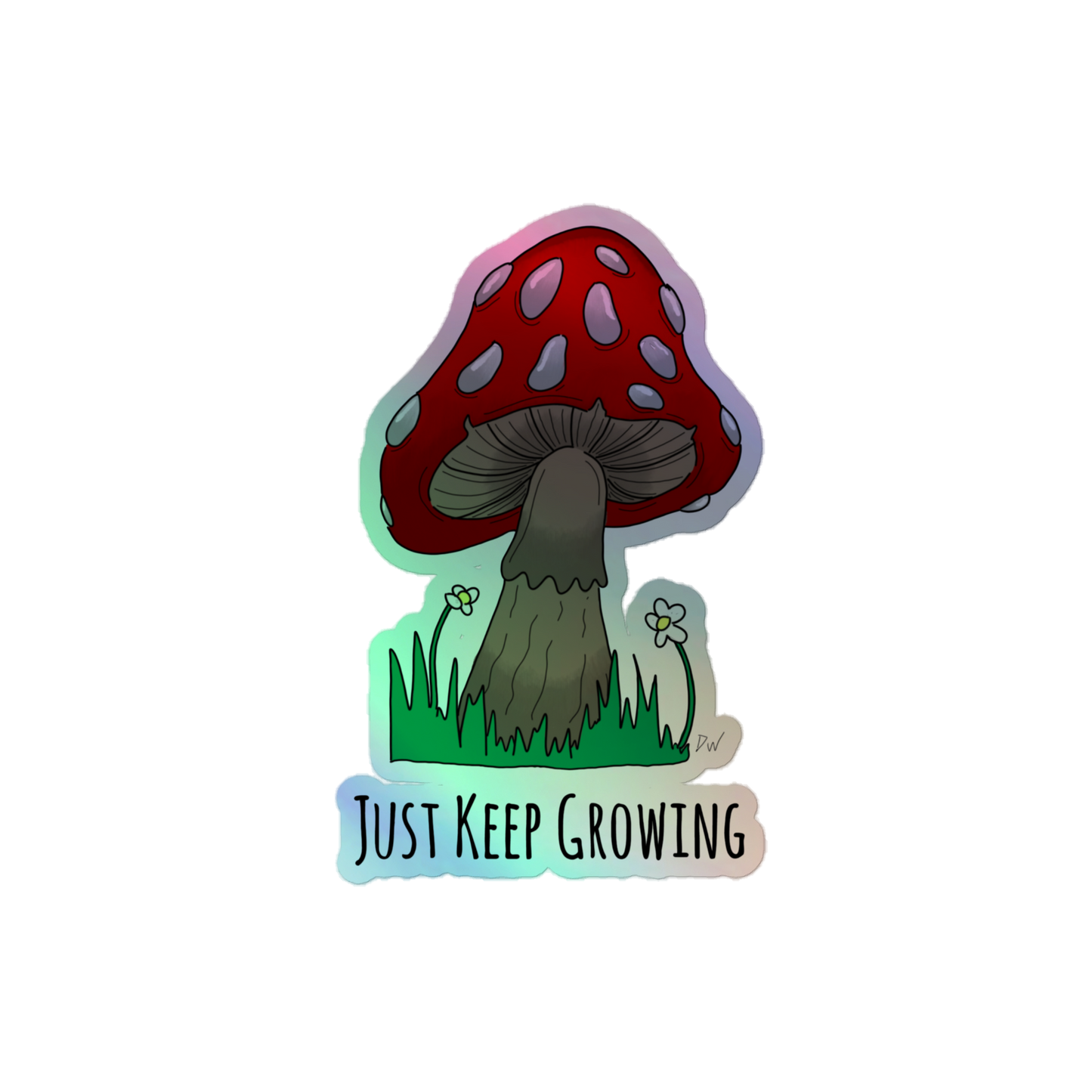Just Keep Growing Holographic Sticker