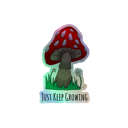 Just Keep Growing Holographic Sticker