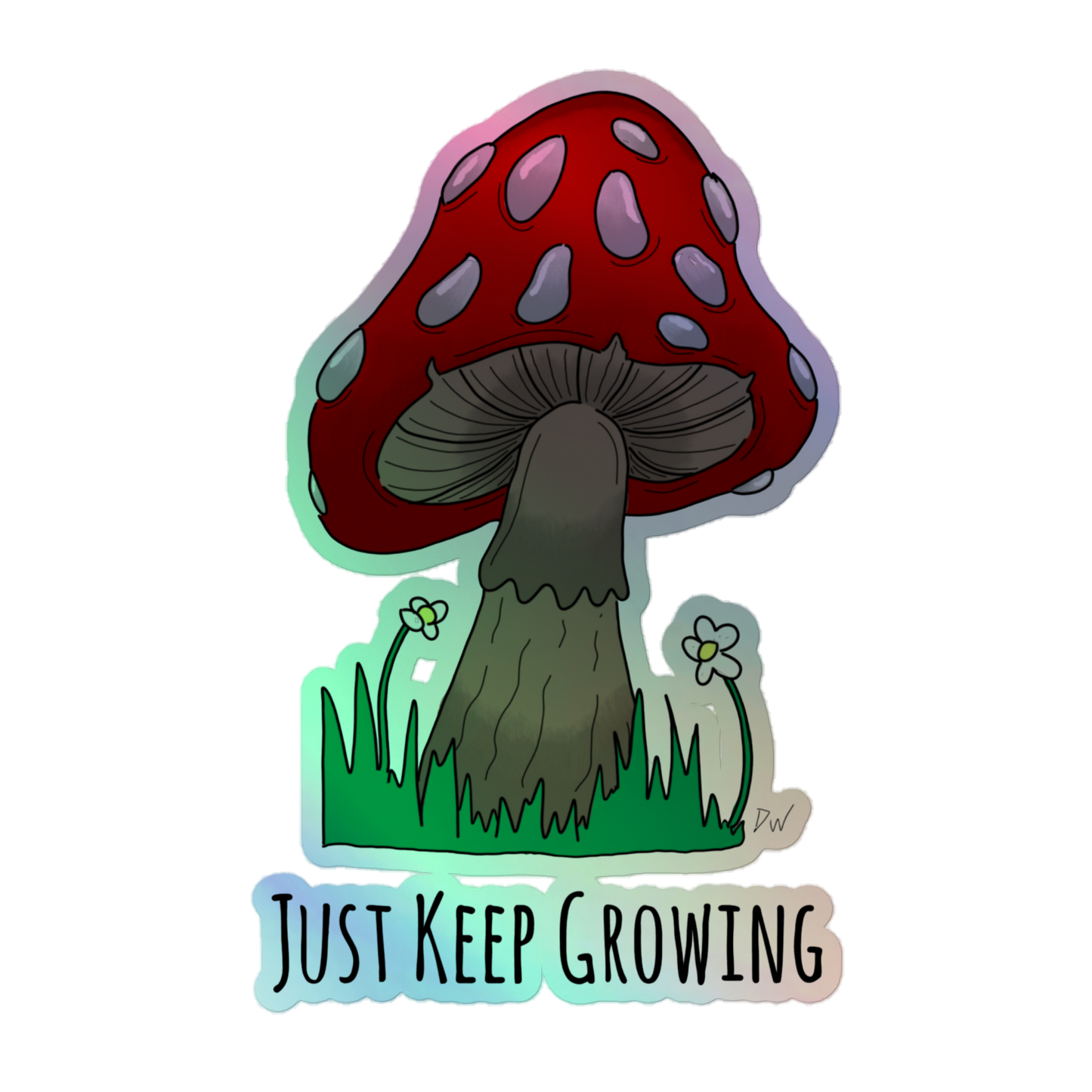 Just Keep Growing Holographic Sticker