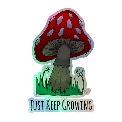 Just Keep Growing Holographic Sticker